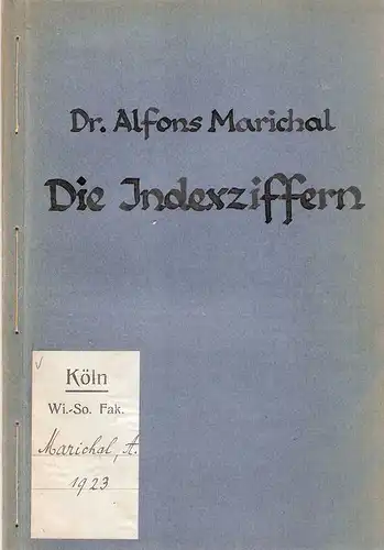 Marichal, Alfons: (Auszug aus d. Dissertation): Die Indexziffern und ihre Bedeutung für das kaufmännische Rechnungswesen. 