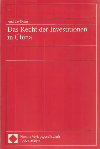 Diem, Andreas: Das Recht der Investitionen in China. 