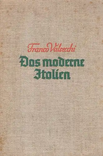 Valsecchi, Franco: Das moderne Italien. Politische Geistesgeschichte seit 1900. [Aus d. Ital. übertr. von August Bück]. 