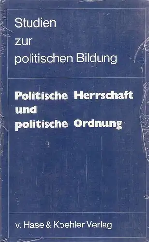 Ronneberger, Franz: Politische Herrschaft und politische Ordnung. (Studien zur politischen Bildung ; Bd. 5). 