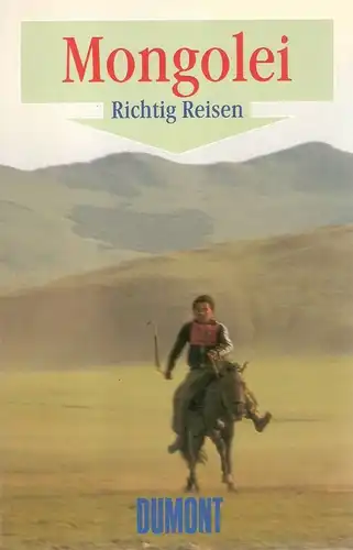 Woeste, Peter: Mongolei. (Dumont. Richtig reisen). 