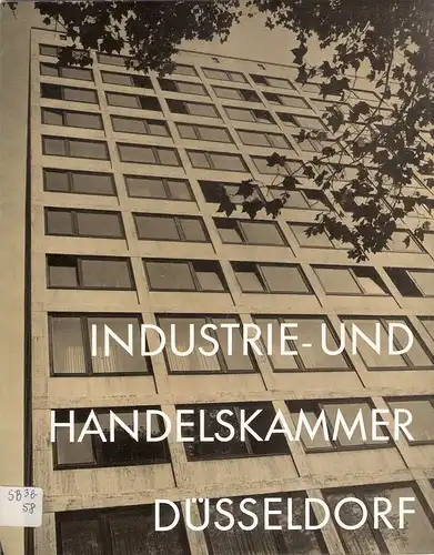 Industrie- und Handelskammer zu Düsseldorf  (Hrsg.): Industrie- und Handelskammer zu Düsseldorf (IHK) ; 1959.  Ihr Heim und ihre Stadt. 