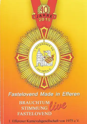 Effern Blank Mumm GbR / 1. Efferener Karnevalsgesellschaft von 1975 e.V. (Hrsg.): 40 Jahre (1975 - 2015) Fastelovend Made in Efferen. Brauchtum. Stimmung. Fastelovend. 