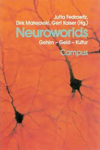 Fedrowitz, Jutta (Hrsg.): Neuroworlds. Gehirn - Geist - Kultur. (Wissenschaftszentrum Nordrhein-Westfalen: Schriftenreihe des Wissenschaftszentrums Nordrhein-Westfalen ; Bd. 3). 