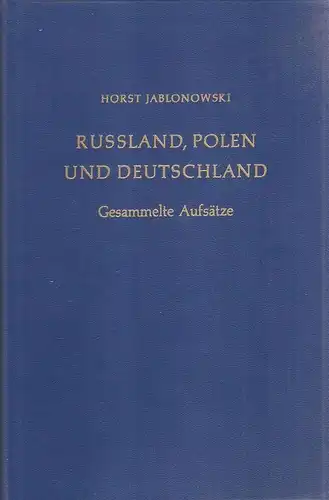 Jablonowski, Horst: Russland, Polen und Deutschland. Gesammelte Aufsätze. 