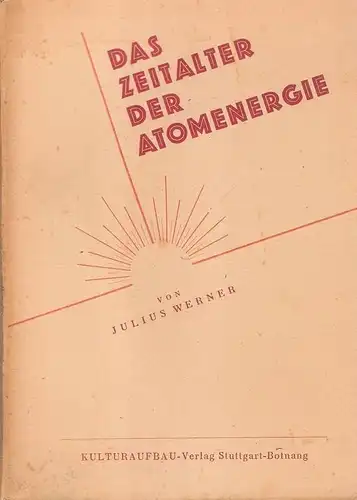 Werner, Julius: Das Zeitalter der Atomenergie. 