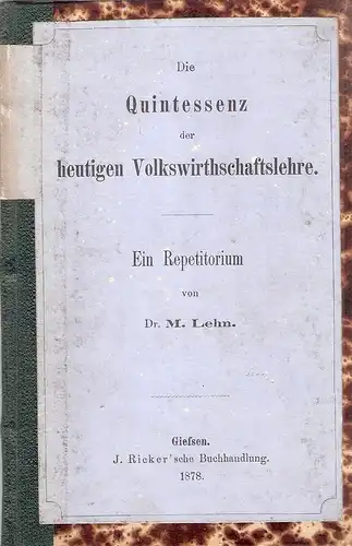 Lehn, M: Die Quintessenz der heutigen Volkswirthschaftslehre. 