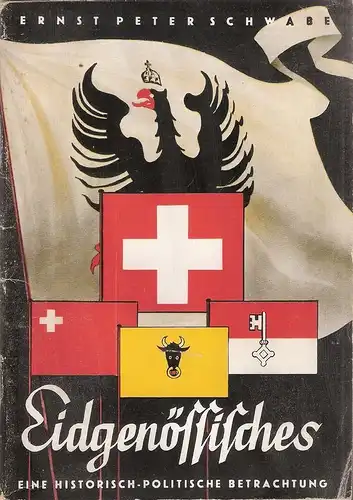 Schwabe, Ernst Peter: Eidgenössisches. Eine historisch-politische  Betrachtung. 