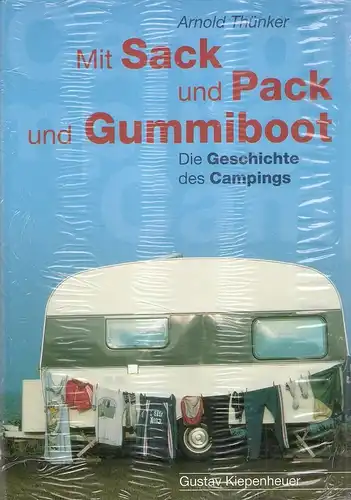 Thünker, Arnold: Mit Sack und Pack und Gummiboot. Die Geschichte des Campings. 