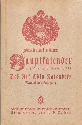 Grassmann, J: Stadtkölnischer Hauptkalender auf das Schaltjahr 1932. Des Alt-Köln-Kalenders. Neunzehnter Jahrgang. 