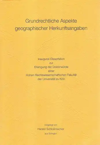 Schlossmacher, Harald: Grundrechtliche Aspekte geographischer Herkunftsangaben. (Diss.). 