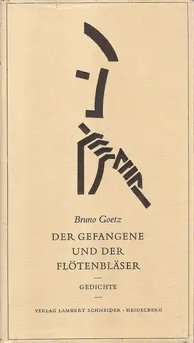 Goetz, Bruno: Der Gefangene und der Flötenbläser (Gedichte). 