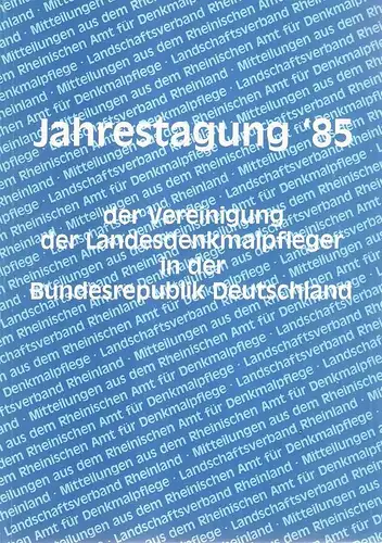 Mainzer, Udo (Hrsg.) / Vereinigung der Landesdenkmalpfleger in der Bundesrepublik Deutschland (Verf.): Jahrestagung '85 der Landesdenkmalpfleger in der Bundesrepublik Deutschland : vom 10. bis 14. Juni 1985 in Wuppertal. (Landschaftsverband Rheinland. Rhe