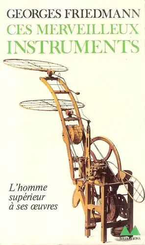 Friedmann, Georges: Ces merveilleux instruments. Essais sur les communications de masse. 