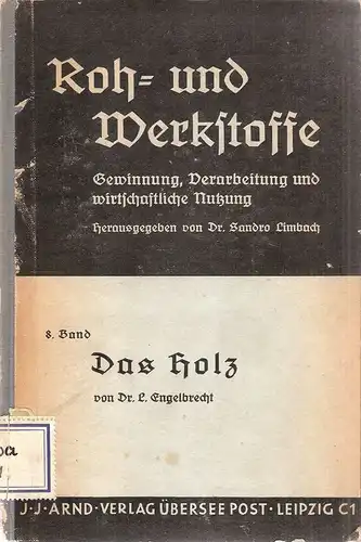 Engelbrecht, Ludwig: Das Holz. (Roh- und Werkstoffe ; Bd. 8). 