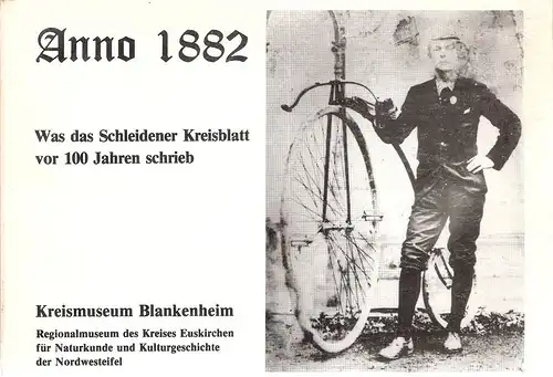 Ring, Klaus (Red.) / Kreismuseum Blankenheim (Hrsg.): Anno 1882. Was das Schleidener Kreisblatt vor 100 Jahren schrieb. (Katalog zur Ausstellung 1982). 