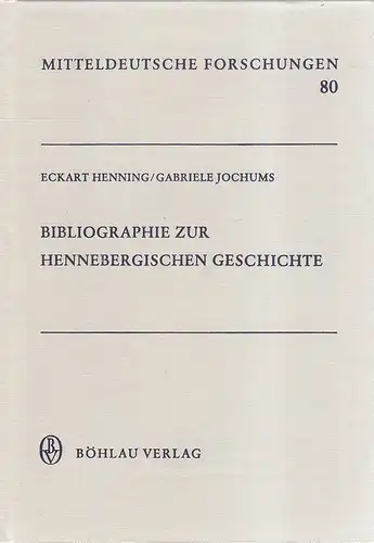 Henning, Eckart / Jochums, Gabriele: Bibliographie zur Hennebergischen Geschichte. (Mitteldeutsche Forschungen ; Bd. 80). 