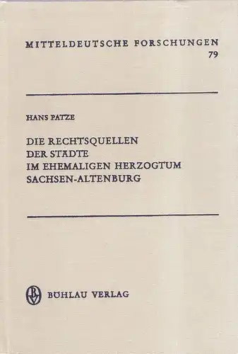 Patze, Hans (Mitw.): Die Rechtsquellen der Städte im ehemaligen Herzogtum Sachsen-Altenburg. (Mitteldeutsche Forschungen ; Bd. 79). 