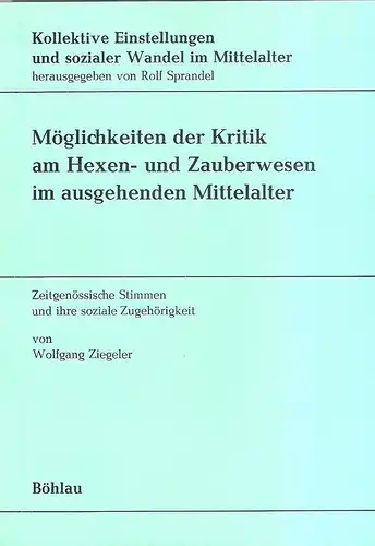 Ziegeler, Wolfgang: Möglichkeiten der Kritik am Hexen- und Zauberwesen im ausgehenden Mittelalter : zeitgenöss. Stimmen u. ihre soziale Zugehörigkeit. (Kollektive Einstellungen und sozialer Wandel im Mittelalter ; Bd. 2). 
