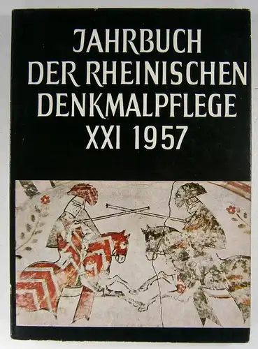 Wesenberg, Rudolf (Hrsg.): Jahrbuch der Rheinischen Denkmalpflege, Band XXI (21): Berichte über die Tätigkeit der Denkmalpflege in den Jahren 1953-1956. 