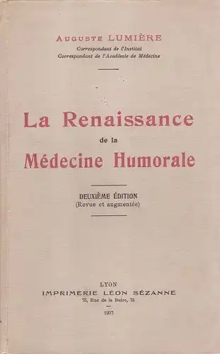 Lumiere, Auguste: La renaissance de la medecine humorale. (Mit Widmung u. Unterschrift des Autors v. 1943). 