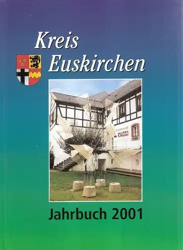 Kreis Euskirchen (Hrsg.): Jahrbuch des Kreises Euskirchen 2001 (Kreis Euskirchen Jahrbuch). 