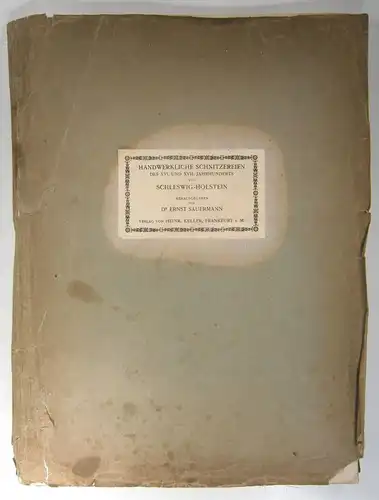 Sauermann, Ernst (Hg.): Handwerkliche Schnitzereien des XVI. und XVII. Jahrhunderts aus Schleswig-Holstein. 