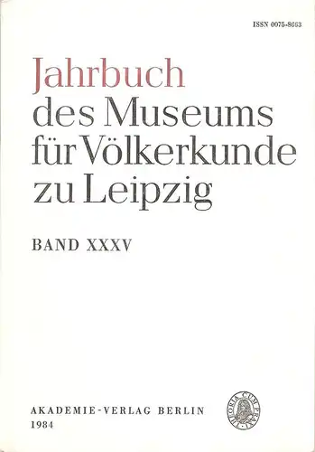 Museum für Völkerkunde (Leipzig) (Hrsg.): Jahrbuch des Museums für Völkerkunde zu Leipzig. XXXV (Bd. 35), 1984. 