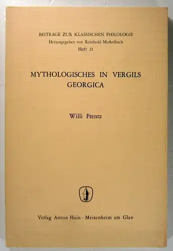 Frentz, Willi: Mythologisches in Vergils Georgica. (Beiträge zur klassischen Philologie, Heft 21). 