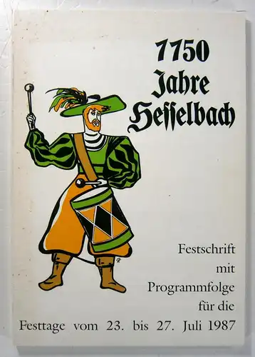 Schuppener, Rolf: 1150 Jahre Hesselbach. Festschrift mit Programmfolge für die Festtage vom 23. bis 27. Juli 1987. 