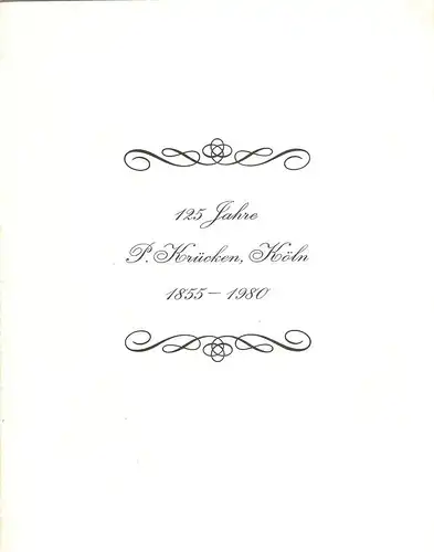 P. Krücken GmbH & Co KG (Hrsg.): 125 Jahre P. Krücken, Köln : 1855-1980. 