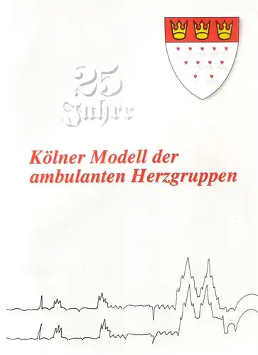 Graf, Christine (u.a.) (Hrsg.): 25 Jahre Kölner Modell der ambulanten Herzgruppen. 