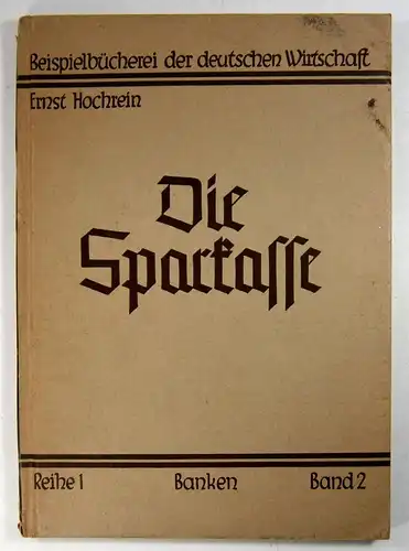 Hochrein, Ernst: Die Sparkasse. (1. dunkelbraune Reihe "Banken" - Reihe 1/ Band 2). 