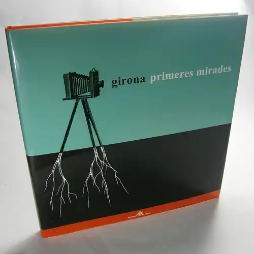 Boadas i Raset, Joan / David Iglesias i Franch: Girona, primeres mirades. Direccio, seleccio i documentacio. 