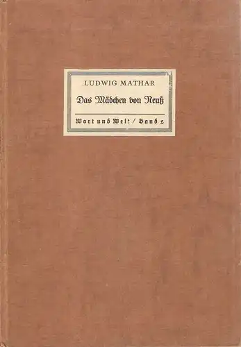 Mathar, Ludwig: Das Mädchen von Neuß. Erzählung. (Wort und Welt ; Bd. 2). 