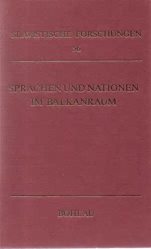 Hannick, Christian (Hrsg.): Sprachen und Nationen im Balkanraum. Die historischen Bedingungen d. Entstehung d. heutigen Nationalsprachen. (Slavistische Forschungen ; Bd. 56). 