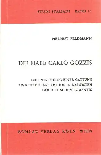 Feldmann, Helmut: Die Fiabe Carlo Gozzis. Die Entstehung e. Gattung u. ihre Transposition in d. System d. dt. Romantik. (Studi italiani ; Bd. 11). 