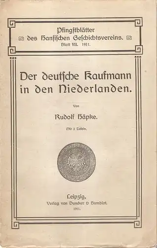 Häpke, Rudolf: Der deutsche Kaufmann in den Niederlanden. (Pfingstblätter des Hansischen Geschichtsvereins Blatt 7). 