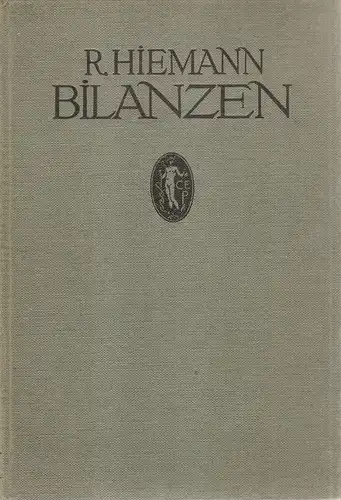 Hiemann, Richard: Bilanzen. Ihre Entstehung und ihr Zusammenhang mit der Materialverwaltung, dem Lohnwesen, der Selbstkostenberechnung und der Betriebsorganisation. 