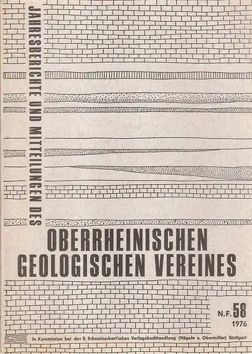 Oberrheinischer Geologischer Verein (Hrsg.): Jahresberichte und Mitteilungen des Oberrheinischen Geologischen Vereins. N.F. 58, 1976. 