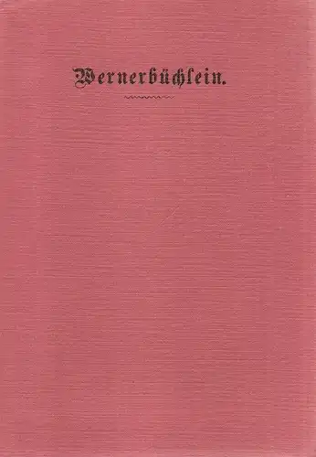 Heinrich Wilh. Werner, G: Wernerbüchlein. Über Entstehung und Bedeutung des Familien-Namens Werner. (Hrsg. aus Anlaß der 225-jährigen Tradition der Glaserfamilie Werner wurde von Fenster Werner...