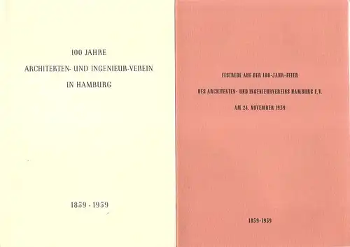 Brandt, Jürgen: 100 Jahre Architekten- und Ingenieur-Verein in Hamburg ; 1859 - 1959. Beiliegd.:Nevermann, Paul: Festrede auf der 100-Jahr-Feier des Architekten- und Ingenieur-Vereins Hamburg e.V. am 24. November 1959. 