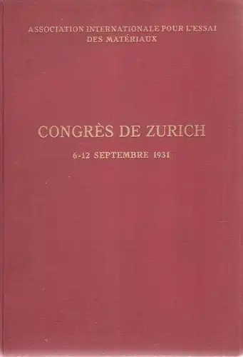 Association internationale pour l'Essai des materiaux (Hrsg.): Congres de Zurich [de l'] Association internationale pour l'Essai des materiaux. International Association for testing materials = Internationaler.. 