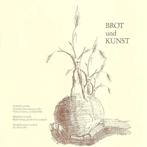 Kammer der gewerblichen Wirtschaft für Tirol, Landeck (Hrsg.): Brot und Kunst. Ausstellung 1987. Deutsches Brotmuseum, Ulm, Galerie Elefant, Landeck/Hall 1987. 
