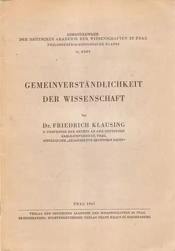 Klausing, Friedrich: Gemeinverständlichkeit der Wissenschaft. (Abhandlungen der Deutschen Akademie der Wissenschaft in Prag : Philosophisch-historische Klasse ; H. 11). 