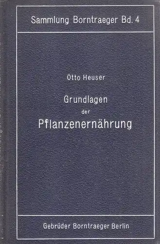 Heuser, Otto Eberhard: Die wissenschaftlichen Grundlagen der Pflanzenernährung. (Sammlung Borntraeger ; Bd. 4). 