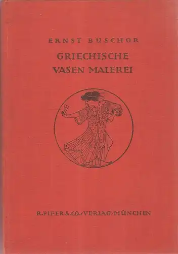 Buschor, Ernst: Griechische Vasenmalerei. Griechische Vasen Malerei. 