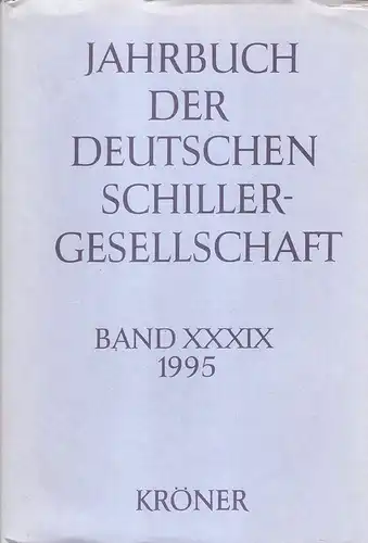 Deutsche Schillergesellschaft (Hrsg.): Jahrbuch der Deutschen Schillergesellschaft ; 39. Jg. 1995. 