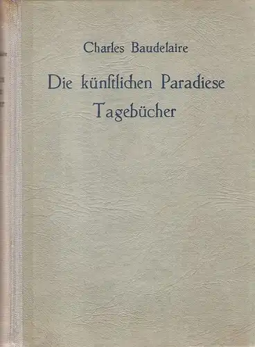 Baudelaire, Charles: Die künstlichen Paradiese. Tagebücher. (Baudelaire, Charles: Werke in deutscher Ausgabe. Bd. 2.). (apart). 