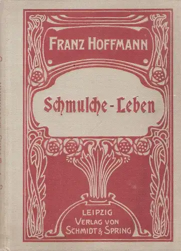 Hoffmann, Franz: Schmulche-Leben. Eine Erzählung für meine jungen Freunde. 